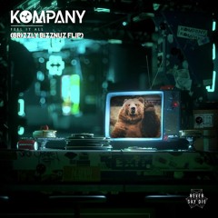 Kompany - Feel It All (Grizzly Biznuzz Flip)