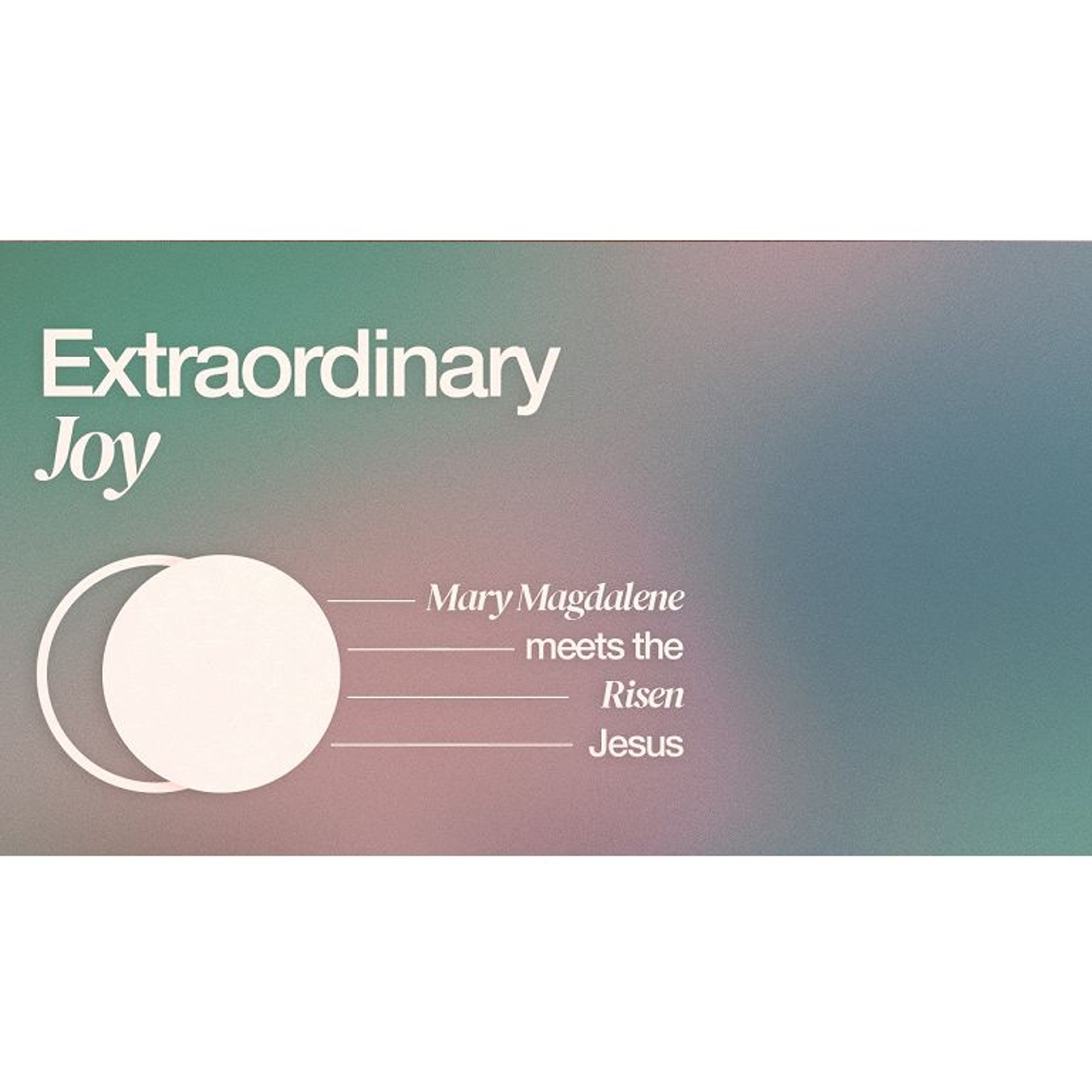 Mill Creek | 04/13/25 – Extraordinary Joy - Mary Magdalene meets the Risen Jesus episode artwork