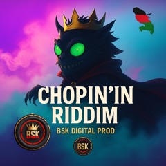 CHOP’IN RIDDIM