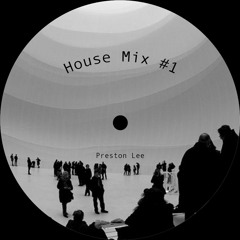 House Mix - Preston Lee