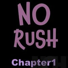 No Rush, Chapter 1
