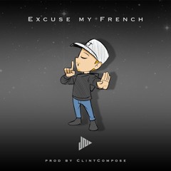 Excuse My French (Prod ClintCompose)