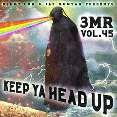 MJUNT.COM presents - 3MR Vol. 45: Keep Ya Head Up