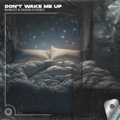 BVBATZ & Jason Sydney - Don't Wake Me Up (Techno Remix)