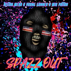 Spazz Out - Alston Webb x Young Gunner x Wix Patton