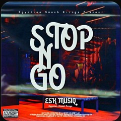 STOP n GO ft. ESK MUSIQ