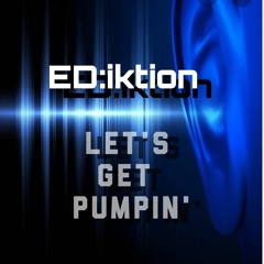 ED:iktion - Lets Get Pumpin (Sample)