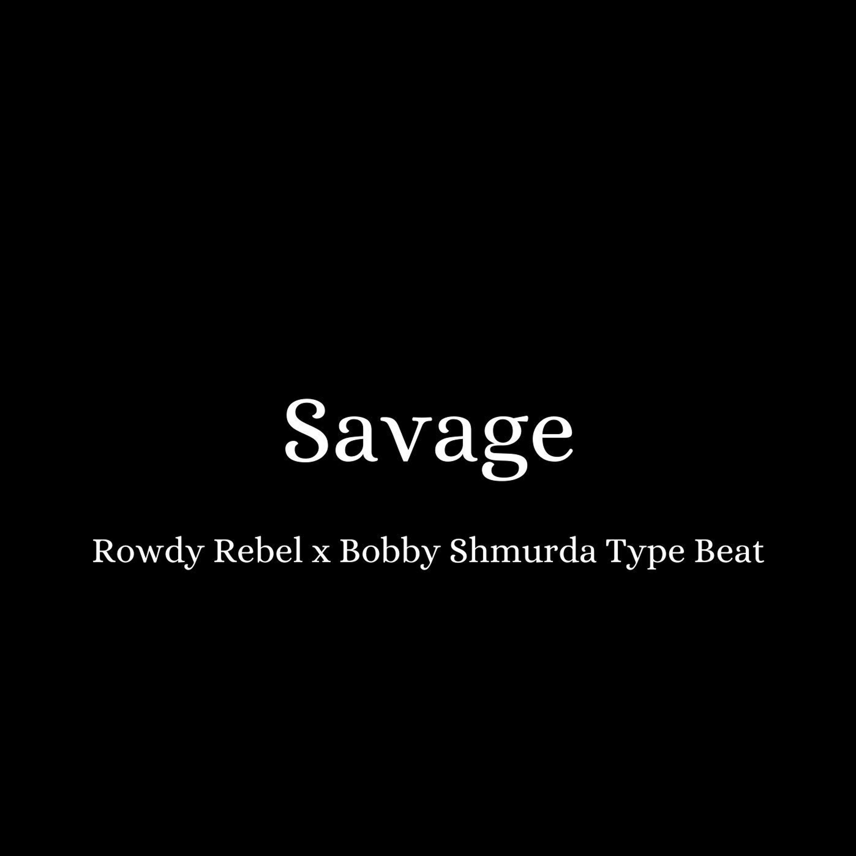 Rowdy Rebel x Bobby Shmurda Type Beat - "Savages" episode artwork