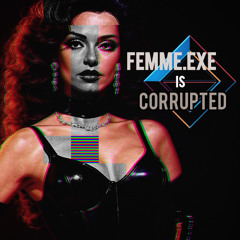 Femme.exe is Corrupted