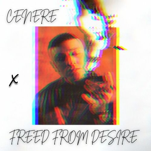 CENERE X FREED FROM DESIRE (maronsdj Edit)