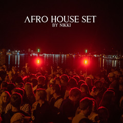 AFRO HOUSE SET by NIKKI