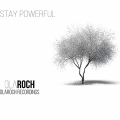 Olaroch - Stay Powerful (Original Mix)