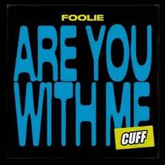 FOOLiE - Are You With Me (Original Mix) [CUFF]