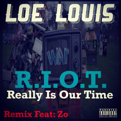 R.I.O.T. (Really Is Our Time) (feat. Zo) (Remix)