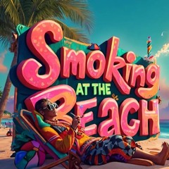 SMokiNG at tHE BEAch (FEAT. Coyler Crew)