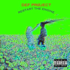 RESTART THE ENGINE | DEF PRØJECT