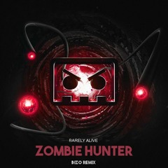 Barely Alive - Zombie Hunter (Bizo Remix)