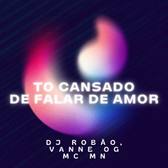 To Cansado de Falar de Amor
