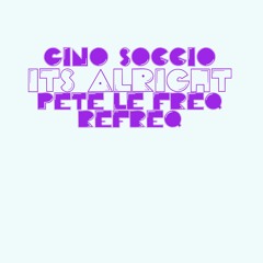 Gino Soccio - It's Alright (Pete Le Freq Refreq)