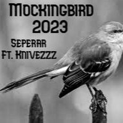 Mockingbird 2023 ft. KniveZzzz (prod. Sam Smeed Music)