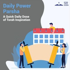 Daily Power Parsha 3.12.21 (Vayakhel-Pekudei)