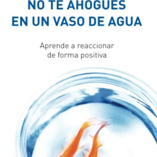 [Free] EPUB 📝 No te ahogues en un vaso de agua / Don't Sweat the Small Stuff . . . a