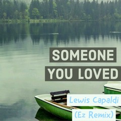 Lewis Capaldi-Someone you loved(Ez remix).mp3