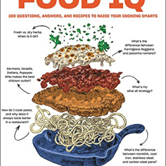 DOWNLOAD EPUB 📍 Food IQ: 100 Questions, Answers, and Recipes to Raise Your Cooking S