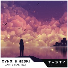 OYNG! & Heski - Awaits (feat. tddz)