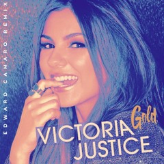 Victoria Justice - Gold (Edward Camaro Remix)