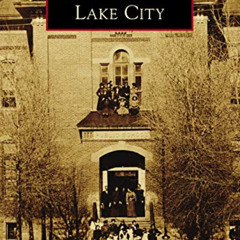 View KINDLE 📋 Lake City (Images of America) by  Duane Vandenbusche &  Grant Houston