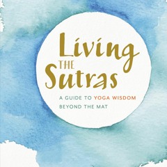 book❤[READ]✔ PDF✔ Living the Sutras: A Guide to Yoga Wisdom beyond the Mat