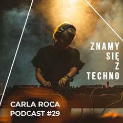 [Znamy się z Techno Podcast #29] Carla Roca
