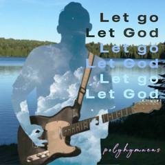 Polyhymneas- Let Go Let God