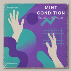 Mint Condition - Breakin My Heart (FINAL DJS Remix) *Free Download*