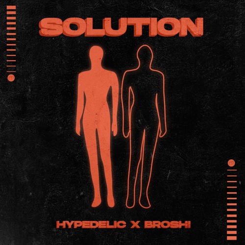 Hypedelic x Broshi - Solution