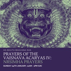 Prayers of the Vaisnava Acaryas IV - Nrsimha Prayers | 24 Jan 2021