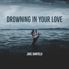 Drowning In Your Love