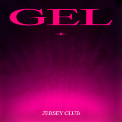 GEL #jerseyclub