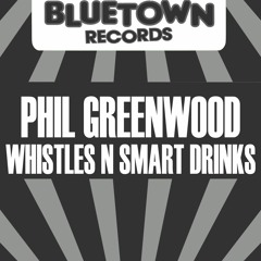Phil Greenwood - Whistles and Smart Drinks