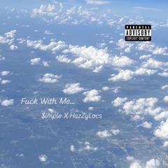 Fuck With Me... (Feat HazZyLocs) RMX