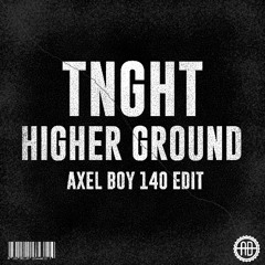 TNGHT - Higher Ground (Axel Boy Edit)