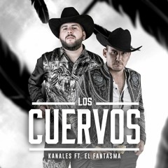 Kanales - Los Cuervos (Feat. El Fantasma)