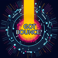 Got Bounce?