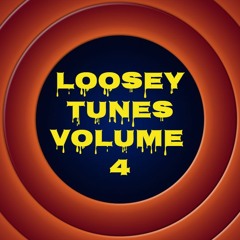 Loosey Tunes Vol.4