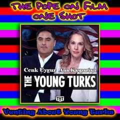 Venting About Young Turks