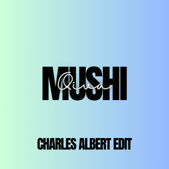 Oiva - Mushi (Charles Albert Edit)