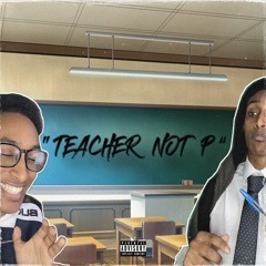 Teacher Not P (Prod TeeDee)