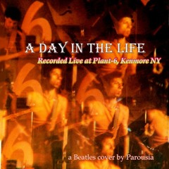 Parousia (live) "A Day In The Life" by The Beatles