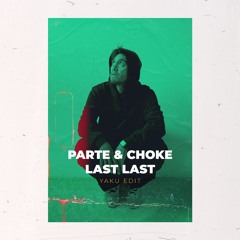 Parte & Choke x Last Last - Jombriel, Ryan Castro, Alex Krack (YAKU Edit) >>>Copyright Filtered